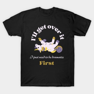 I Just Need To Be Dramatic Lazy Unicorn T-Shirt